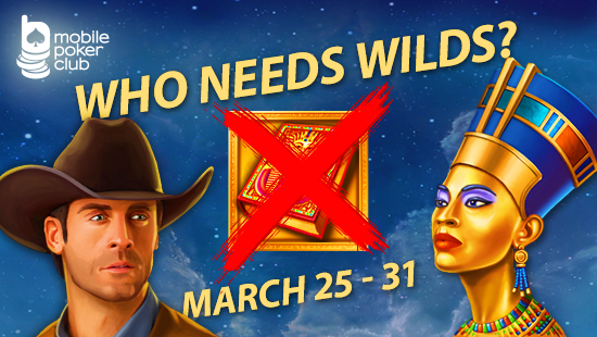 New promotion “Who needs Wilds?” in the Mobile Poker Club!