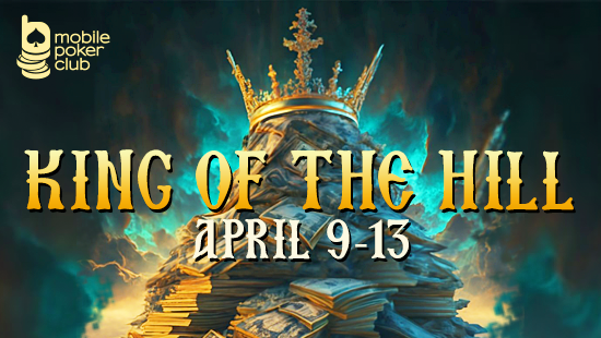 Become the “King of the Hill” from April 9 to 13.